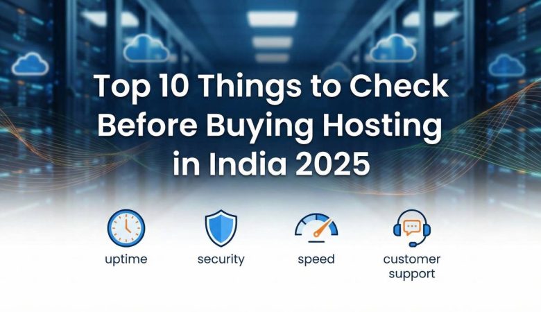Top 10 Things to Check Before Buying Hosting in India (2026 Edition)